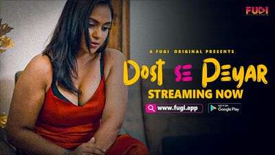 Dost Se Peyar (2024) Indian Uncut Hot Short Film : FugiApp