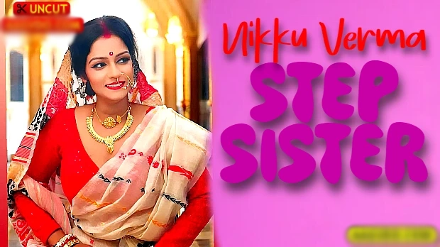 Step Sister 2025 Hindi Uncut Short Film – Nikku Verma