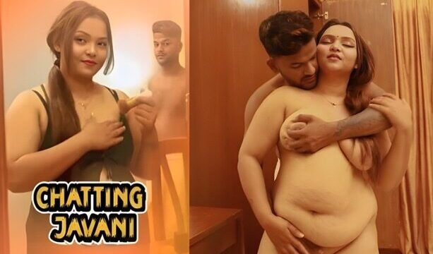 Chatting Javani 2025 Hindi Uncut Short Film